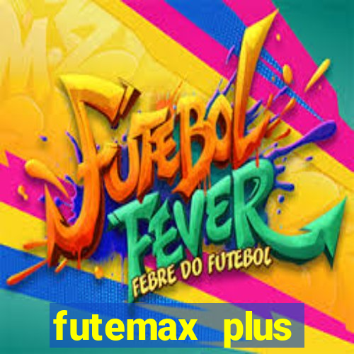 futemax plus futebol ao vivo